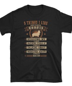 5 Things I Like Almost As Much As Corgi T Shirt