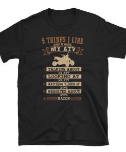 5 Things I Like My ATV T Shirt