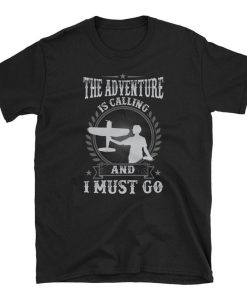 Adventure Is Calling Must Go RC Plane T Shirt