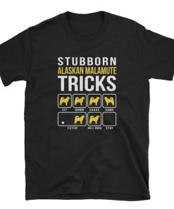 Alaskan Malamute Stubborn T Shirt