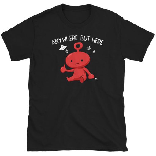 Anywhere But Here T Shirt