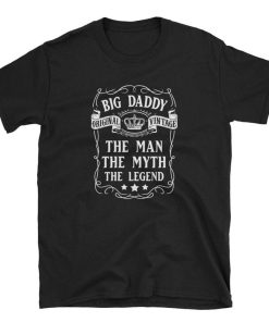Big Daddy The Man The Myth The Legend T Shirt