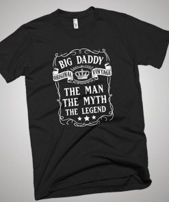 Big Daddy the Man the Myth the Legend Father T Shirt