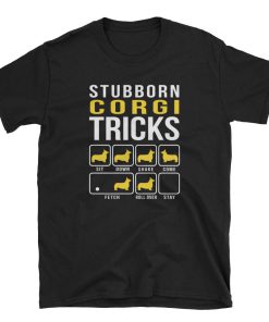 Corgi Stubborn Tricks T Shirt