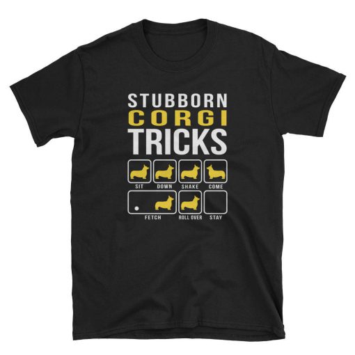 Corgi Stubborn Tricks T Shirt
