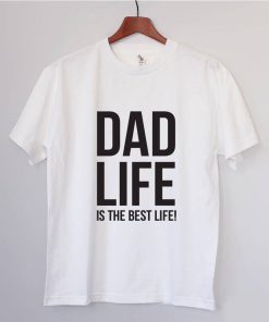 DAD LIFE is the best life Cool Dads T shirt