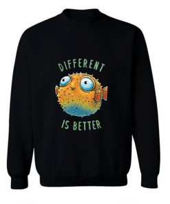 Different Is Better Sweatshirt