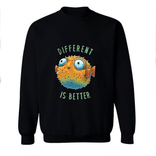 Different Is Better Sweatshirt