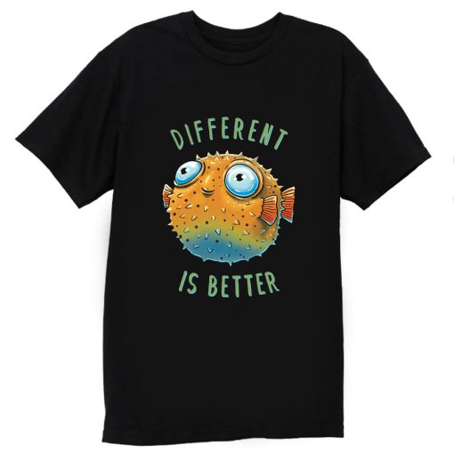 Different Is Better T Shirt
