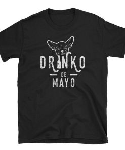 Dog Cinco De Mayo Drinko De Mayo T Shirt