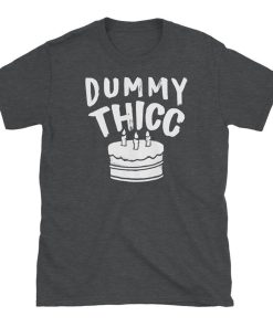 Dummy Thicc T Shirt