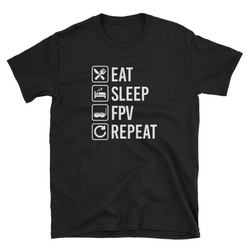 Eat Sleep FPV Repeat T Shirt