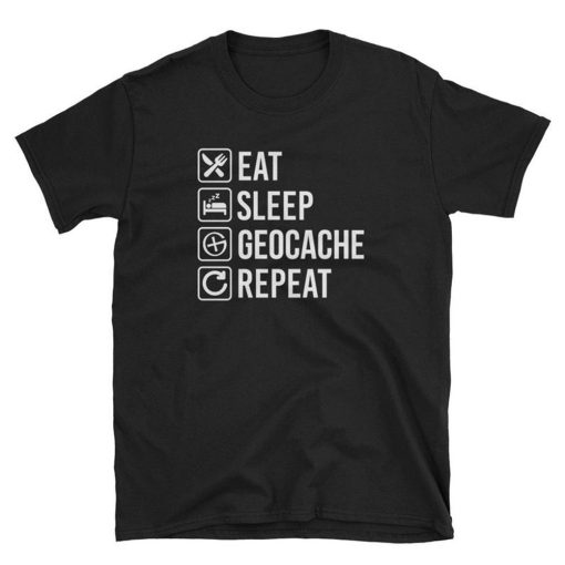 Eat Sleep Geocache Repeat Geocaching T Shirt