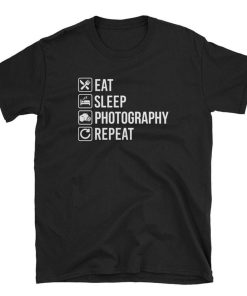 Eat Sleep Photography Repeat T Shirt