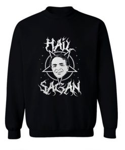 Hail Sagan Parody Sweatshirt