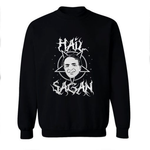 Hail Sagan Parody Sweatshirt