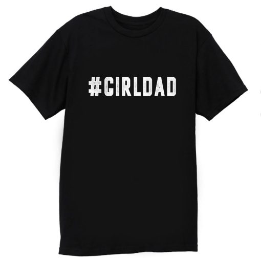 Hastag Girldad T Shirt