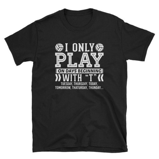 I Only Play Volleyball On Days Beginning With T Drone Quadcopter T Shirt