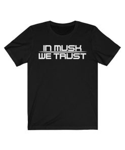 In Musk We Trust T Shirt