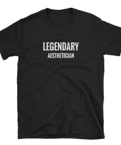 Legendary Aesthetician Short Sleeve Unisex T Shirt
