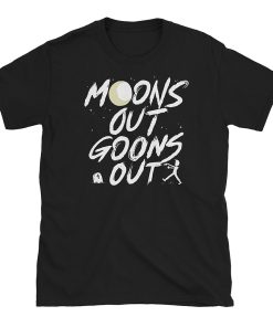 Moons Out Goons Out T Shirt
