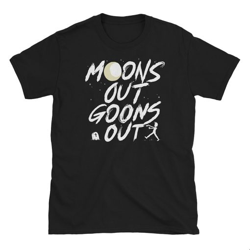 Moons Out Goons Out T Shirt