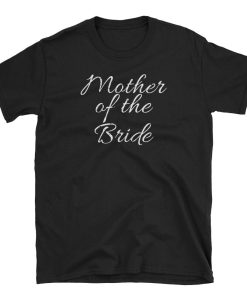 Mother Of The Bride T Shirt