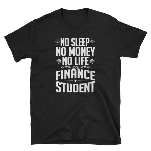 No Sleep No Money No Life Finance Student Graduate T Shirt