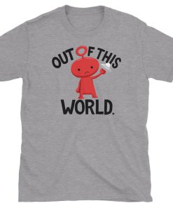 Out Of This World T Shirt