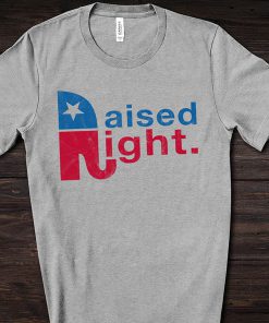 Raised Right Shirt Proud Republican Conservation Gifts Right Wing American Tshirt