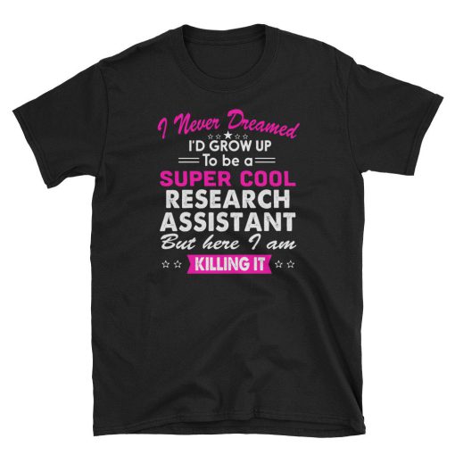 Research Assistant Killing It T Shirt