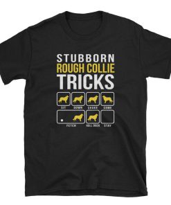 Rough Collie Stubborn Tricks Dog Mom Dad T Shirt