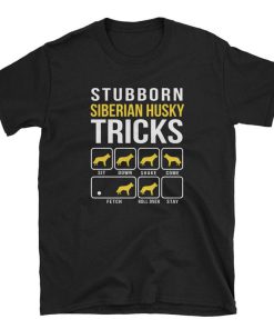 Siberian Husky Stubborn Tricks T Shirt