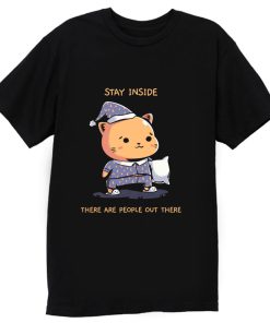 Stay Inside Funny T Shirt