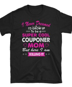 Super Cool Couponer Mom T Shirt