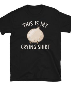 This is My Crying T Shirt