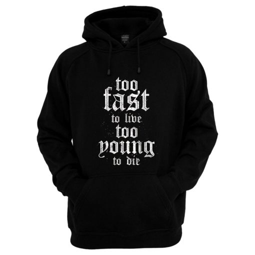 Too Fast Too Young Hoodie