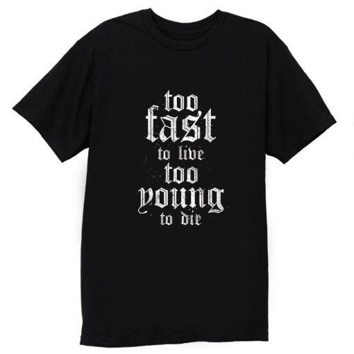 Too Fast Too Young T Shirt