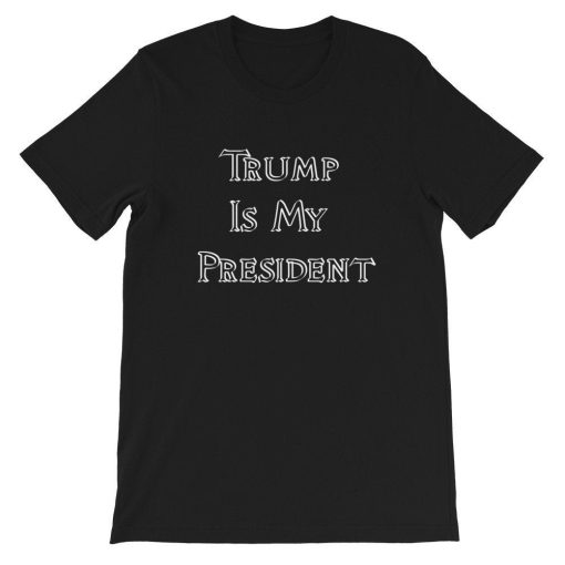 Trump Is My President 2020 Election T Shirt