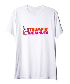 Trumpin Demnuts Parody Dunkin Donuts T Shirt