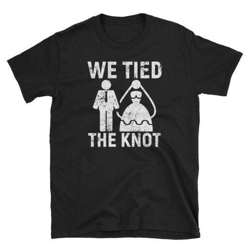 We Tied The Knot T Shirt