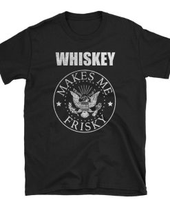 Whiskey Makes Me Frisky Whiskey Lover T Shirt