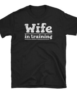 Wife In Training T Shirt