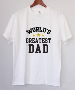 Worlds Greatest DAD T Shirt