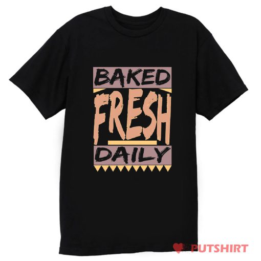 Baked Fresh Daily T Shirt