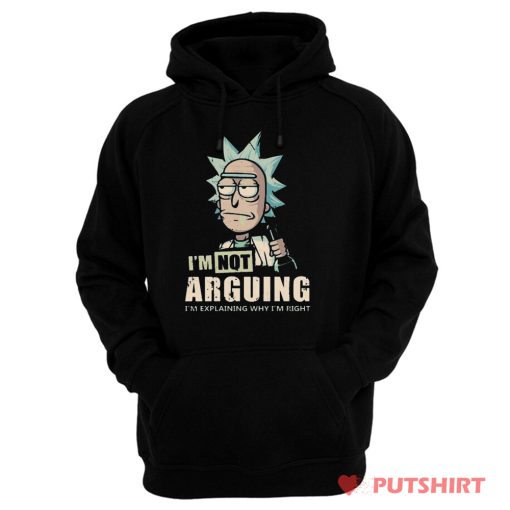 Im Not Arguing Rick And Morty Hoodie
