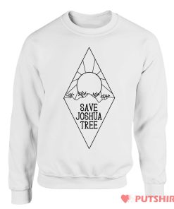 Save Joshua Tree Sweatshirt