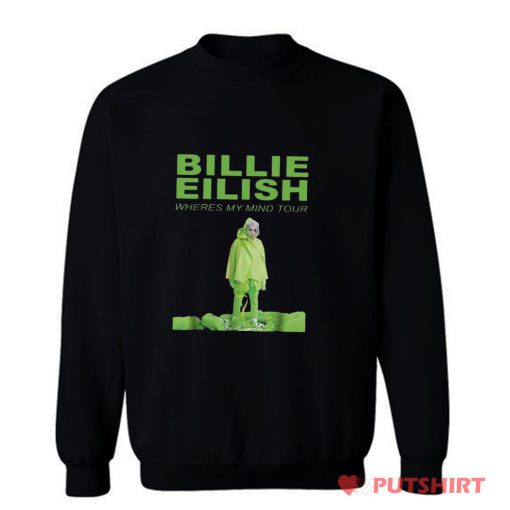 Billie Eilish Where Is My Mind Tourbillie Sweatshirt