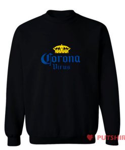 Corona Virus Funny Humor Beer Drinking Sarcasm Sweatshirt