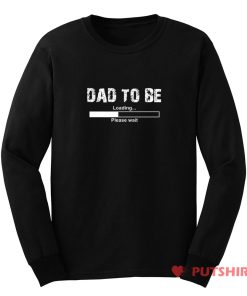 Dad To Be Funny Long Sleeve